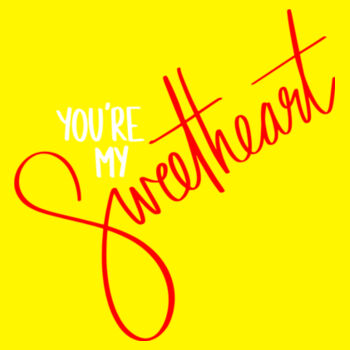 Your My Sweatheart Design